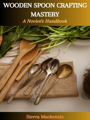cover image of WOODEN SPOON CRAFTING MASTERY